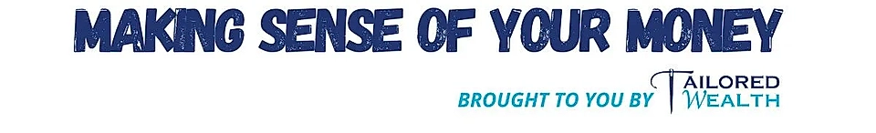 Text banner reading 'Making Sense of Your Money' by Tailored Wealth in bold and modern typography.